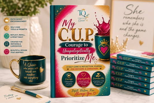 My C.U.P.™ – Courage to Unapologetically Prioritize Me 90day Journal